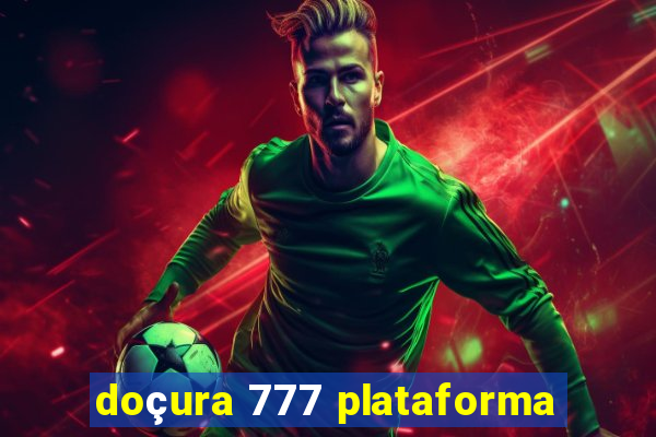 doçura 777 plataforma